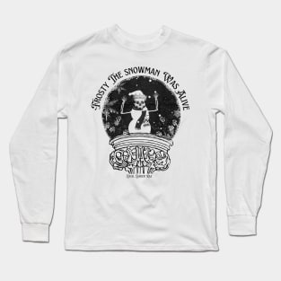 Frosty The Snowman Was Alive Long Sleeve T-Shirt